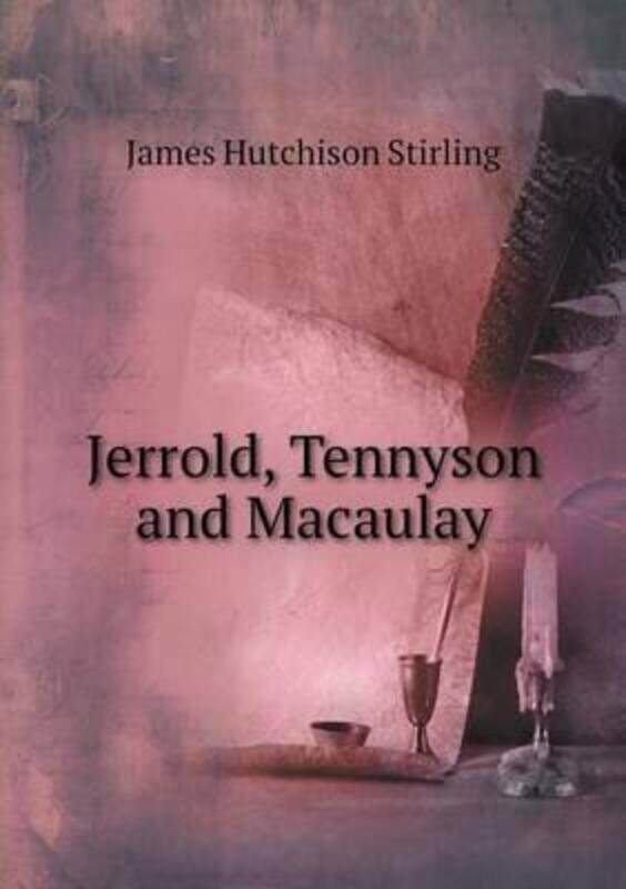 

Jerrold, Tennyson and Macaulay.paperback,By :Stirling, James Hutchison