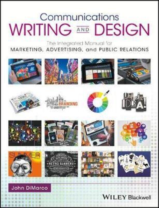 

Communications Writing and Design: The Integrated Manual for Marketing, Advertising, and Public Rela.paperback,By :DiMarco, John