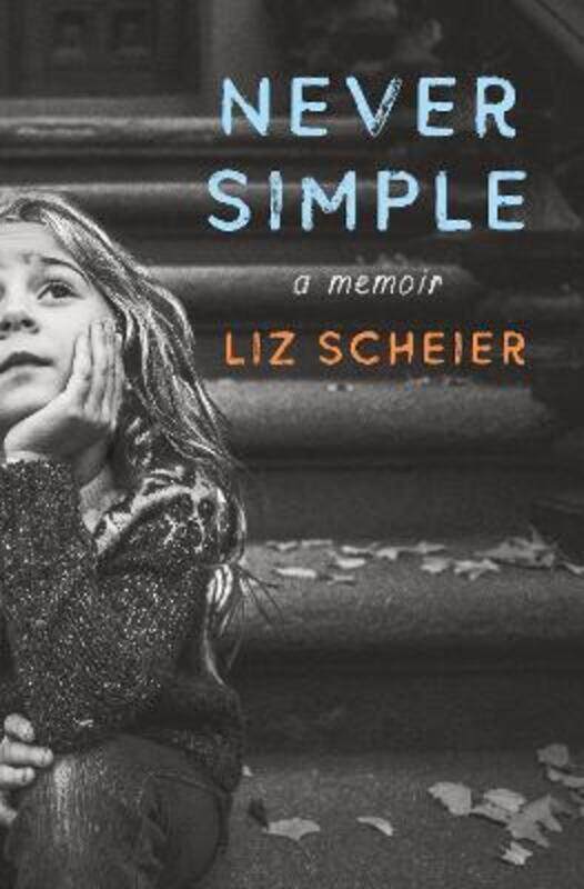 

Never Simple.Hardcover,By :Liz Scheier