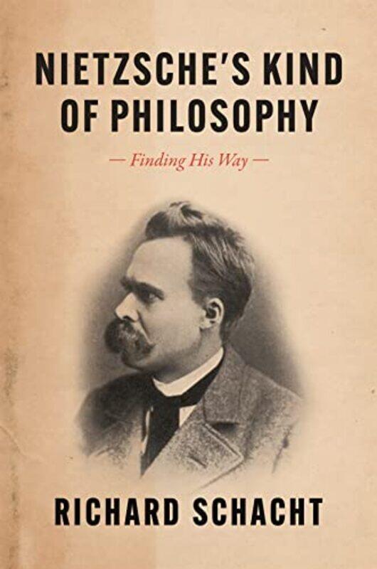 

Nietzsches Kind of Philosophy by Richard Schacht-Hardcover