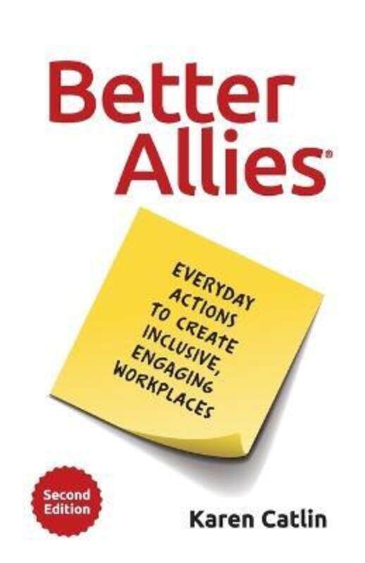 

Better Allies: Everyday Actions to Create Inclusive, Engaging Workplaces,Paperback, By:Catlin, Karen - McGraw, Sally