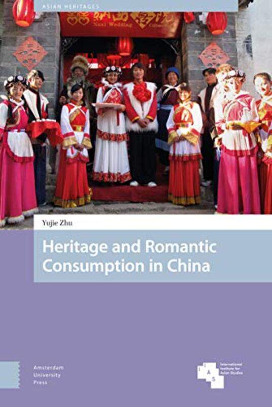 

Heritage and Romantic Consumption in China by Anita WarwickJohn Jackman-Hardcover