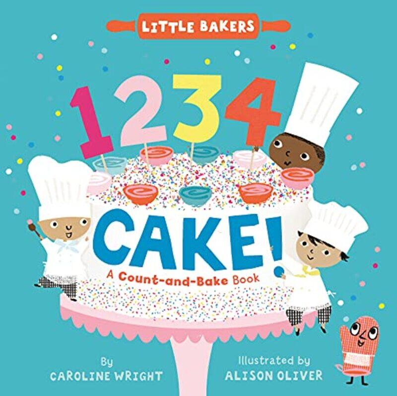 

1234 Cake!: A Count-and-Bake Book,Paperback by Wright, Caroline - Oliver, Alison