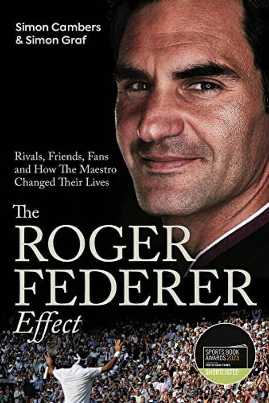 

The Roger Federer Effect: Rivals, Friends, Fans and How the Maestro Changed Their Lives,Hardcover,by:Cambers, Simon - Graf, Simon
