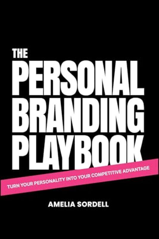 

The Personal Branding Playbook Turn Your Personality Into Your Competitive Advantage By Sordell, Amelia - Paperback