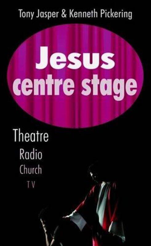 

Jesus Centre Stage by Tony JasperKenneth Pickering-Paperback