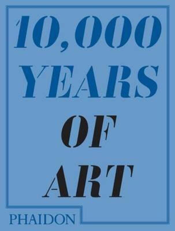 

(C)^(Q) 10,000 Years of Art.paperback,By :Phaidon Editors