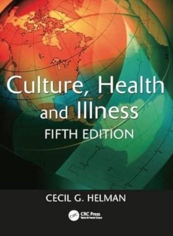 

Culture Health and Illness Fifth edition by Cecil G HelmanCecil Brunel University, London, UK Helman-Paperback