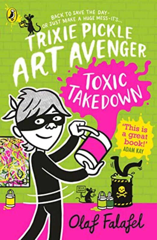 

Trixie Pickle Art Avenger Toxic Takedown by Olaf Falafel-Paperback