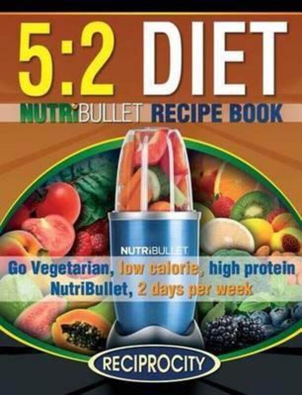 

The 5: 2 Diet NutriBullet Recipe Book: 200 Low Calorie High Protein 5:2 Diet Smoothie Recipes.paperback,By :Atkins, Phenella - Fotherington, Susan