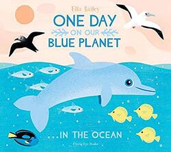 One Day On Our Blue Planet In the Ocean by Ella Bailey-Paperback