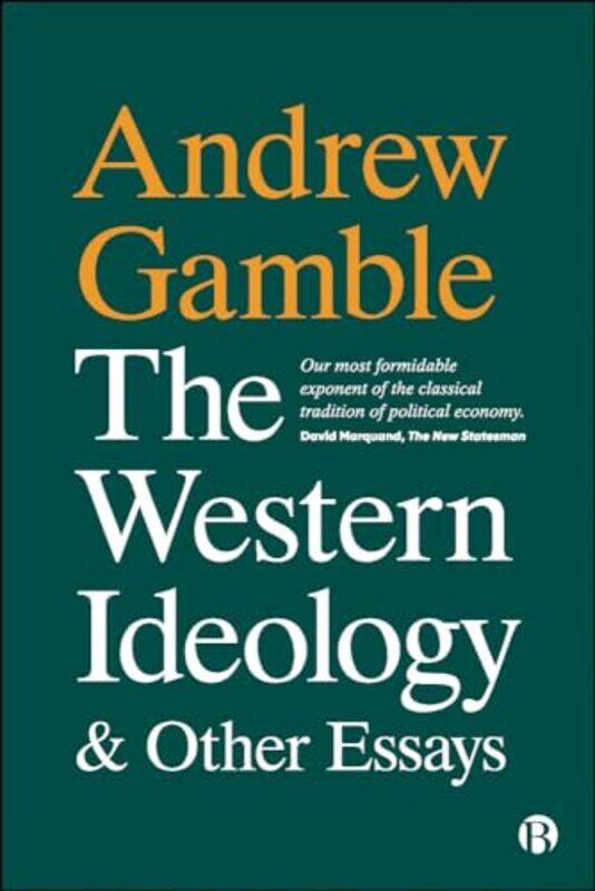 

The Western Ideology and Other Essays by Andrew Politics Department, University of Sheffield Gamble-Paperback