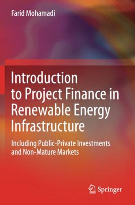 

Introduction To Project Finance In Renewable Energy Infrastructure: Including Public-Private Investm By Mohamadi, Farid Paperback