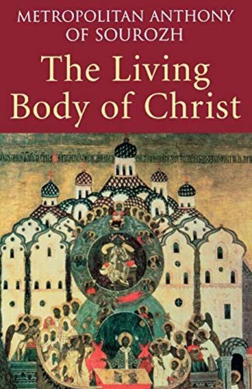 

Living Body of Christ by Metropolitan Anthony of Sourozh-Paperback