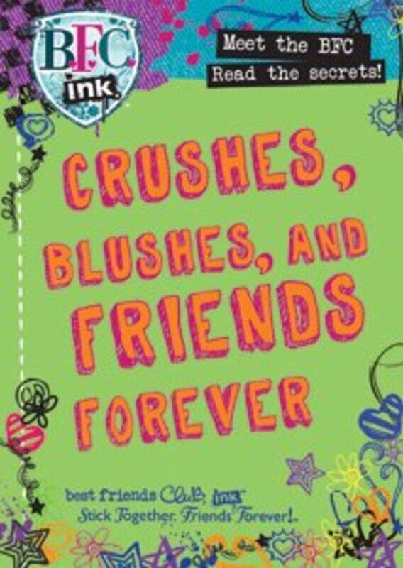 

Crushes, Blushes and Friends Forever, B.F.C. Ink (Best Friends Forever Club), Paperback Book, By: Paragon