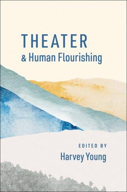 

Theater and Human Flourishing by Kingfisher-Paperback