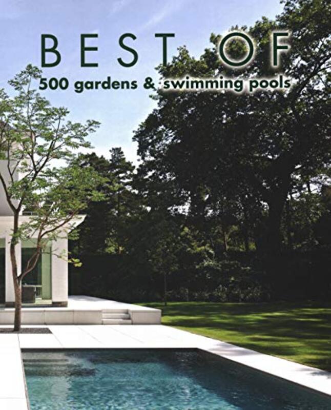 Best of 500 Gardens & Swimming Pools, Hardcover Book, By: Wim Pauwels