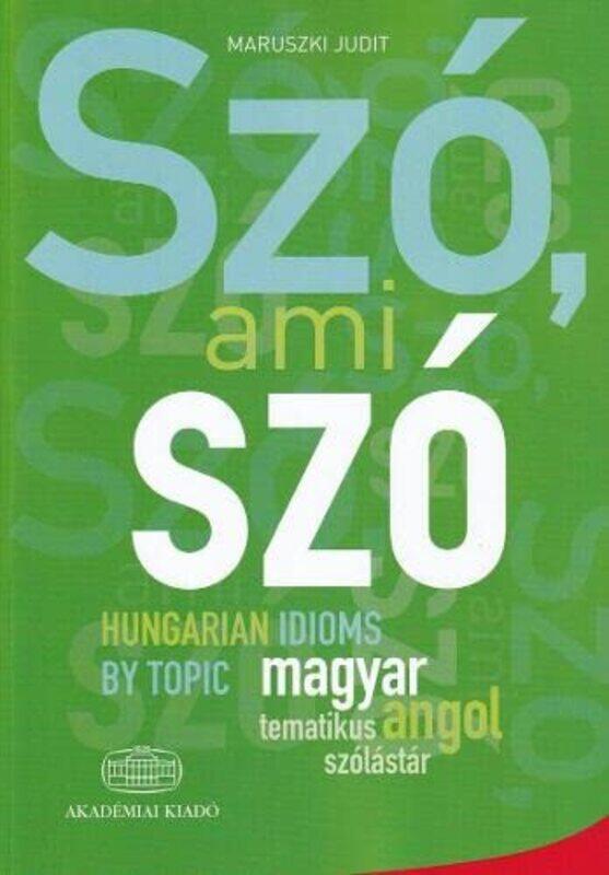 

Szo ami szo Hungarian Idioms by Topic by M Judit-Paperback