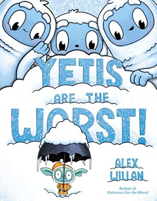 

Yetis Are the Worst by Alex WillanAlex Willan-Hardcover