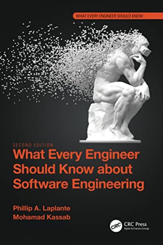 

What Every Engineer Should Know about Software Engineering by Phillip A The Pennsylvania State University, Malvern, USA LaplanteMohamad Kassab-Paperba