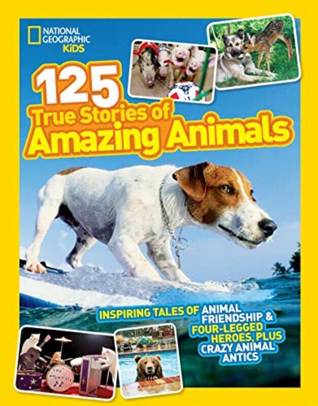 

125 True Stories of Amazing Animals by National Geographic Kids-Paperback