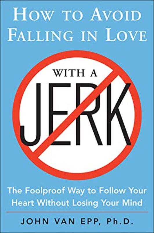 

How to Avoid Falling in Love with a Jerk by John Van Epp-Paperback