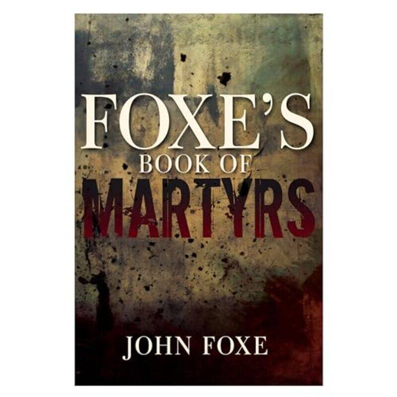 

Foxes Book Of Martyrs By Foxe, John - Paperback