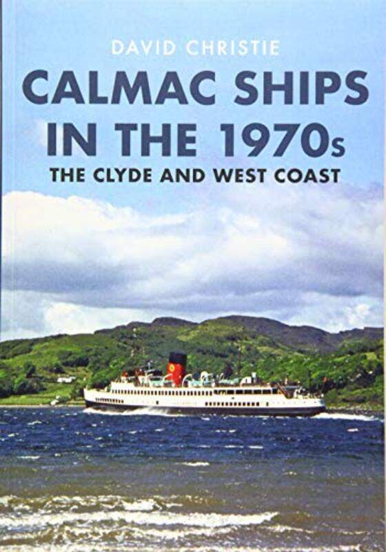 

Calmac Ships In The 1970S by David Christie-Paperback