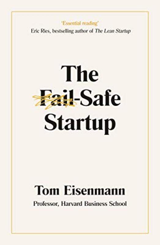 

The Failsafe Startup Your Roadmap For Entrepreneurial Success By Eisenmann, Tom Paperback
