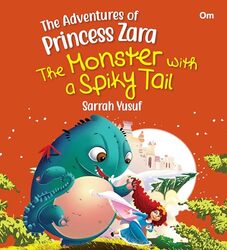 The Monster with a Spiky Tail The Adventure of Princess Zara by Sarrah Yusuf - Paperback