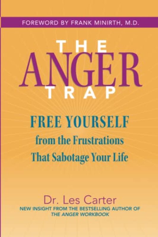 The Anger Trap Free Yourself from the Frustrations That Sabotage Your Life by Carter, L Paperback