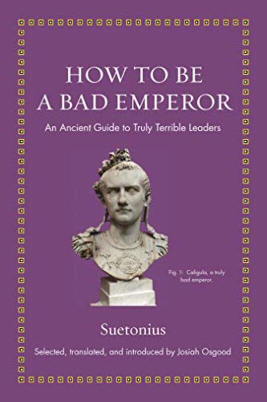 

How to Be a Bad Emperor by SuetoniusJosiah Osgood-Hardcover