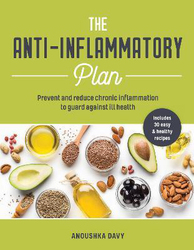 The Anti-inflammatory Plan: Prevent and Reduce Chronic Inflammation to Guard Against Ill Health, Paperback Book, By: Anoushka Davy