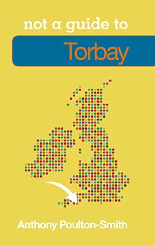 

Not a Guide to Torbay by Anthony Poulton-Smith-Paperback