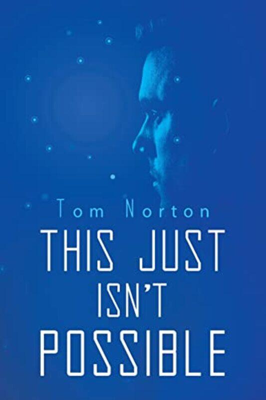 

This Just Isnt Possible by Tom Norton-Paperback