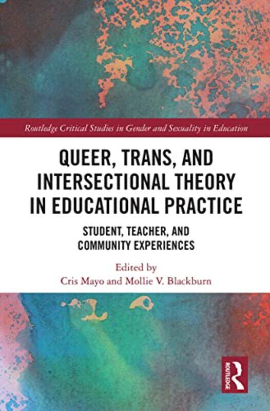 

Queer Trans And Intersectional Theory In Educational Practice by Cris MayoMollie V Blackburn-Paperback