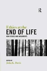 Ethics at the End of Life by John Davis-Paperback