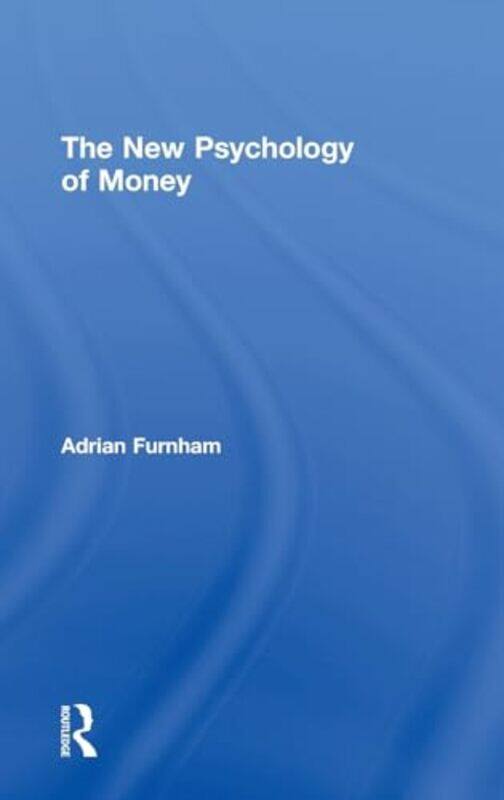 

The New Psychology of Money by Adrian Furnham-Hardcover