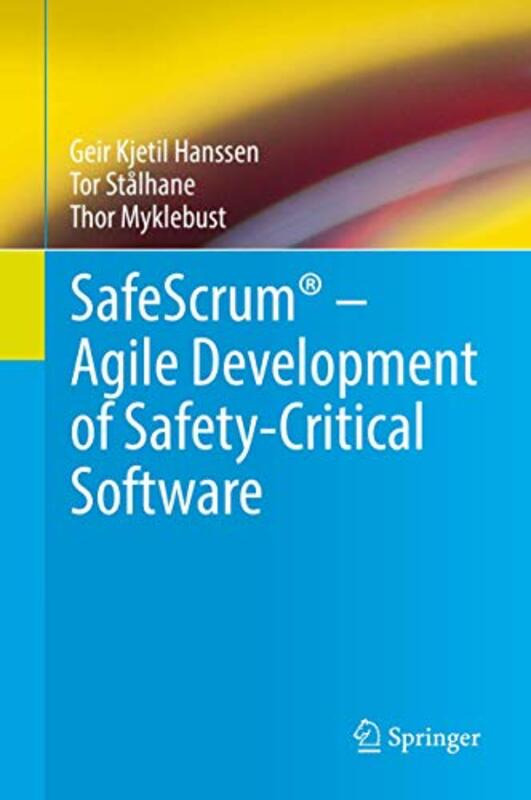 

Safescrum Agile Development Of Safetycritical Software By Geir Kjetil Hanssent...Hardcover