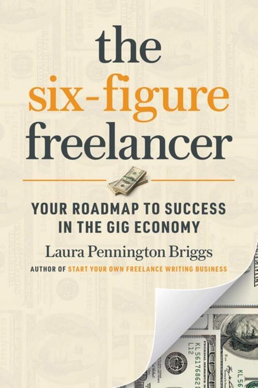 Six-Figure Freelancer: Your Roadmap to Success in the Gig Economy, Paperback Book, By: Laura Pennington Briggs