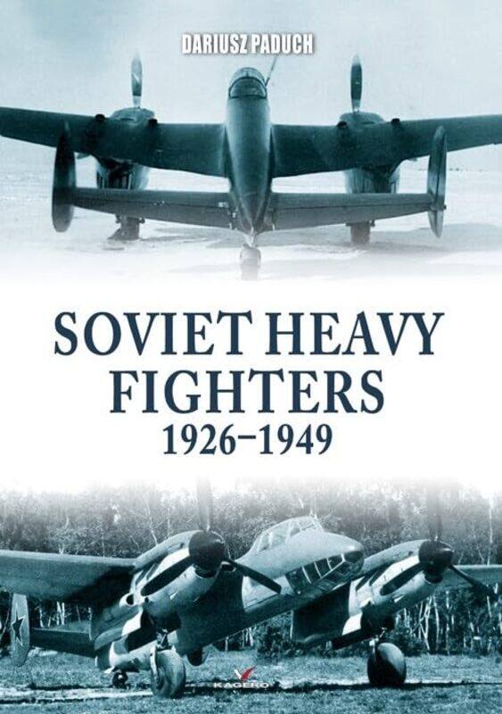 

Soviet Heavy Fighters 19261949 by Dariusz Paduch-Paperback