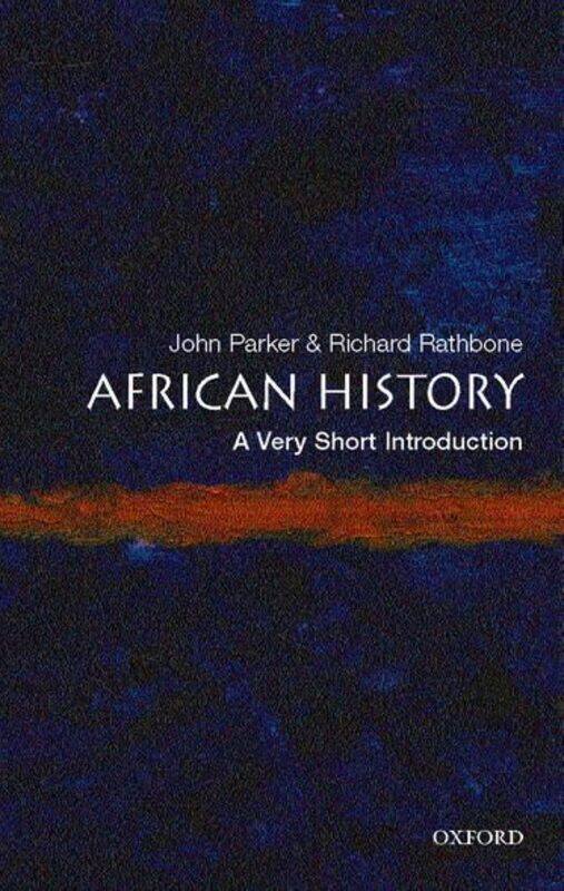 

African History A Very Short Introduction by John School of Oriental and African Studies, University of London ParkerRichard Honorary Professor of His