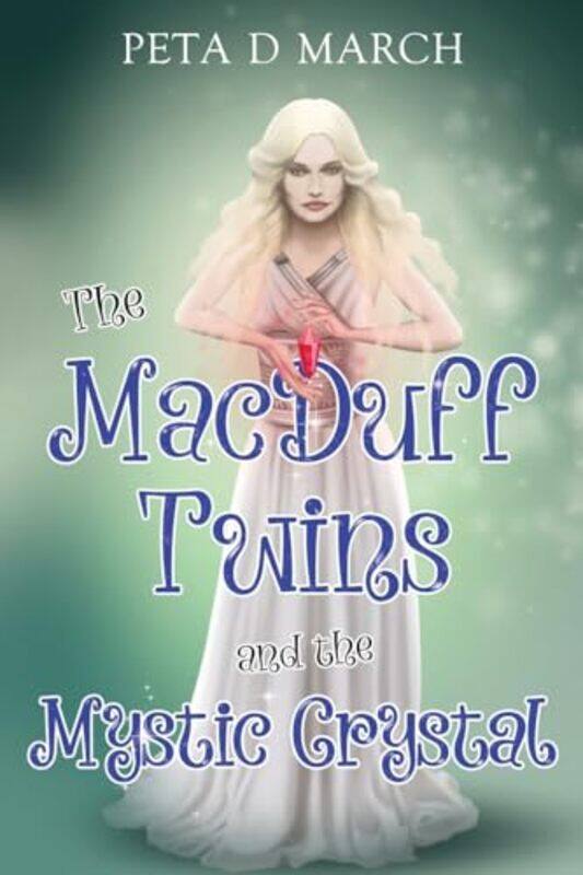 

The MacDuff Twins and the Mystic Crystal by Peta D March-Paperback