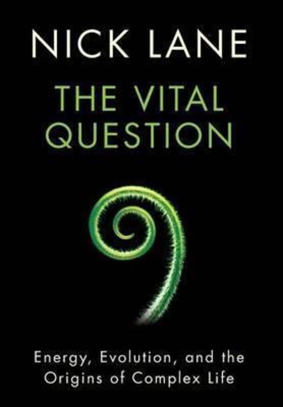 The Vital Question: Energy, Evolution, and the Origins of Complex Life, Hardcover Book, By: Nick Lane