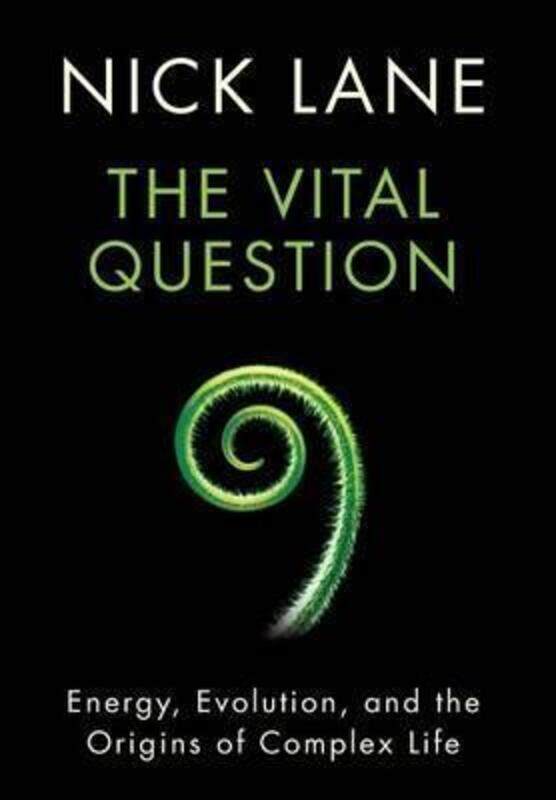 

The Vital Question: Energy, Evolution, and the Origins of Complex Life, Hardcover Book, By: Nick Lane
