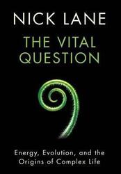 The Vital Question: Energy, Evolution, and the Origins of Complex Life, Hardcover Book, By: Nick Lane