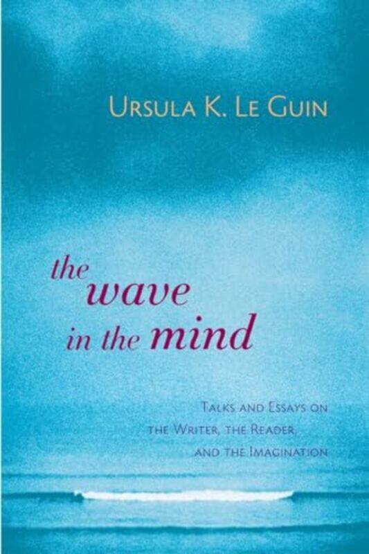 

The Wave in the Mind by Ursula K Le Guin-Paperback