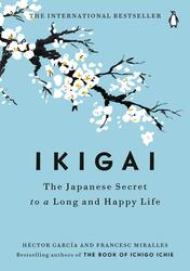 Ikigai: The Japanese Secret to a Long and Happy Life, Hardcover Book, By: Hector Garcia
