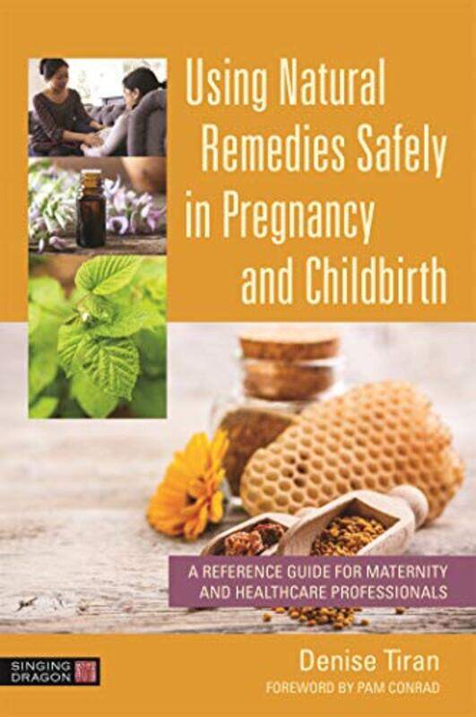 

Using Natural Remedies Safely In Pregnancy And Childbirth by Denise Tiran-Paperback