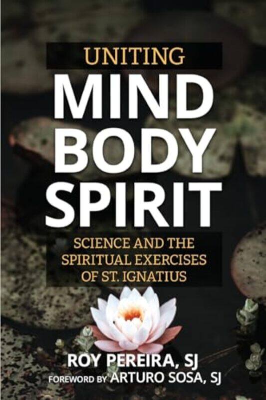 

Uniting Mind Body Spirit by Roy, SJ Pereira-Paperback